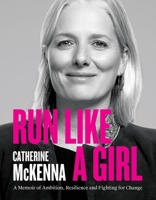 Run Like A Girl: A Memoir of Ambition, Resilience, and Fighting for Change 199836559X Book Cover