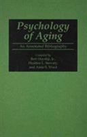 Psychology of Aging: An Annotated Bibliography (Bibliographies and Indexes in Gerontology) 0313293767 Book Cover