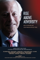 RISE ABOVE ADVERSITY: How to Overcome and Steer through Difficult Times 1777610710 Book Cover