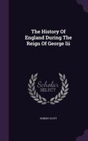 The History Of England During The Reign Of George Iii 1347628436 Book Cover