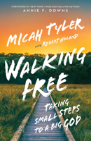 Walking Free: Taking Small Steps to a Big God 1954201419 Book Cover
