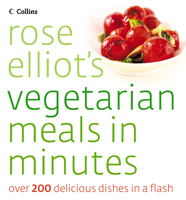 Rose Elliot's Vegetarian Meals in Minutes 000719319X Book Cover