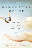 God, Can You Love Me?: Even When I Can't Love You? 0768432162 Book Cover