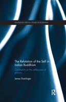 The Refutation of the Self in Indian Buddhism: Candrakīrti on the Selflessness of Persons 1138086835 Book Cover