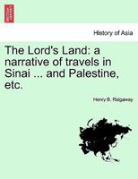 The Lord's Land: A Narrative of Travels in Sinai ... and Palestine, Etc. 1241491135 Book Cover