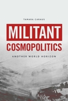 Militant Cosmopolitics: Another World Horizon 1399507907 Book Cover
