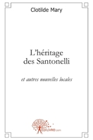 L'héritage des Santonelli: et autres nouvelles locales (French Edition) 281211598X Book Cover