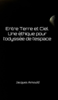 Entre Terre et Ciel: Une ethique pour l'odyssee de l'espace 1925438457 Book Cover