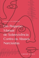 Um Pequeno Manual de Sobrevivência Contra os Abusos Narcisistas: Aprendendo a se defender B0BYRNBSSP Book Cover