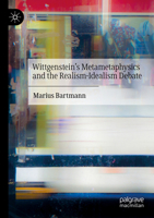 Wittgenstein’s Metametaphysics and the Realism-Idealism Debate 3030733378 Book Cover