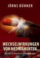 Wechselwirkungen von Medikamenten: Das russische Roulette mit unserer Gesundheit 3695101857 Book Cover