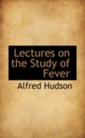 Lectures on the Study of Fever 0469096284 Book Cover
