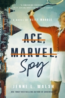 Ace, Marvel, Spy: A Novel of Alice Marble 1400246741 Book Cover