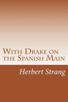 With Drake on the Spanish Main 1517283779 Book Cover