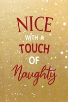 Nice With A Touch Of Naughty: All Purpose 6x9 Blank Lined Notebook Journal Way Better Than A Card Trendy Unique Gift Golden Sand Xmas 1708461671 Book Cover