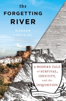 The Forgetting River: A Modern Tale of Survival, Identity, and the Inquisition 1594487391 Book Cover
