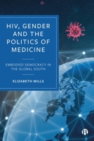 HIV, Gender and the Politics of Medicine: Embodied Democracy in the Global South 1529221919 Book Cover