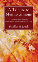 A Tribute To Menno Simons 1498297730 Book Cover