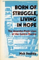 Born of Struggle Living in Hope: The Anarcho-Punk Lives of the Centro Iberico, 1971--1983 B0DQSNDHYL Book Cover