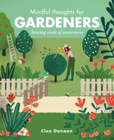 Mindful Thoughts for Gardeners: Sowing Seeds of Awareness 1782405267 Book Cover