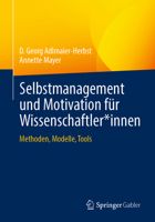 Selbstmanagement und Motivation für Wissenschaftler*innen: Methoden, Modelle, Tools 3658378352 Book Cover