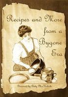 Recipes and More from a Bygone Era 1933912197 Book Cover