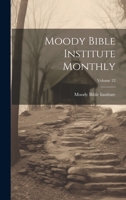 Moody Bible Institute Monthly; Volume 22 1022635654 Book Cover
