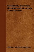 Christianity and Islam: The Bible and the Koran 1017100349 Book Cover
