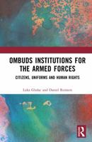 Ombuds Institutions for the Armed Forces: Citizens, Uniforms and Human Rights (Cass Military Studies) 103293638X Book Cover