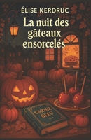 La nuit des gâteaux ensorcelés: Un cosy mystery d’Halloween en Bretagne – entre citrouilles, pommes caramélisées et secrets de village (French Edition) B0FR2Z4Y99 Book Cover