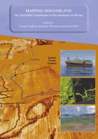 Mapping Doggerland: The Mesolithic Landscapes of the Southern North Sea 1905739141 Book Cover