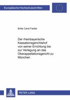 Der Rheinbayerische Kassationsgerichtshof Von Seiner Errichtung Bis Zur Verlegung an Das Oberappellationsgericht Zu Muenchen 3631519745 Book Cover