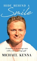 Hide Behind a Smile: 'A Memoir of an Average Man With a Not so Average Gift' 0228825954 Book Cover