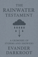 The Rainwater Testament: A Grimoire of Storms and Showers (The Drowned Testaments) B0FR45CN2K Book Cover