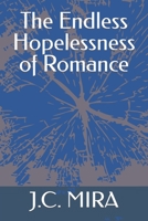 The Endless Hopelessness of Romance B08VYBFV44 Book Cover