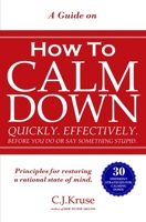 A Guide on How to Calm Down. Quickly. Effectively. Before You Say Something Stupid 1951028104 Book Cover