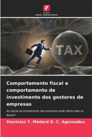 Comportamento fiscal e comportamento de investimento dos gestores de empresas: As regras de investimento das empresas estão distorcidas no Benim? (Portuguese Edition) 6207629108 Book Cover