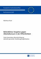 Behoerdliches Vorgehen Gegen Alkoholkonsum in Der Oeffentlichkeit: Unter Besonderer Beruecksichtigung Abstrakt-Genereller Handlungsmoeglichkeiten 3631642377 Book Cover