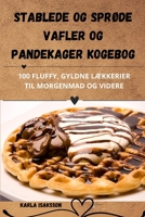Stablede Og SprØde Vafler Og Pandekager Kogebog (Danish Edition) 1836872283 Book Cover