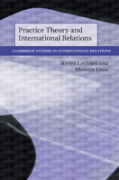 Practice Theory and International Relations 1108457169 Book Cover