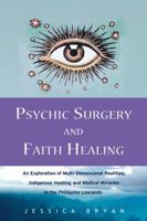 Psychic Surgery & Faith Healing: In the Lowlands of Pangasinan 1578634415 Book Cover