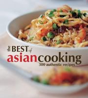 The Best Of Asian Cooking: 300 Authentic Recipes 9812617566 Book Cover