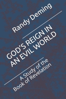 God's Reign in an Evil World: A Study of the Book of Revelation 1710329785 Book Cover