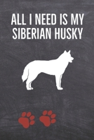 All I need is my Siberian Husky: A diary for me and my dogs adventures 165786135X Book Cover