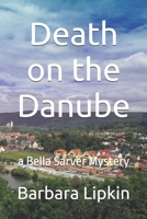 Death on the Danube: a Bella Sarver Mystery (Bella Sarver Mysteries) B0FF24313S Book Cover