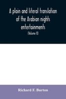 A plain and literal translation of the Arabian nights entertainments, now entitled The book of the thousand nights and a night (Volume X) 9354030300 Book Cover