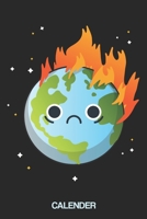 Calender | Burning Earth: Weekly Planner Calender for 55 Weeks + 6 Note Pages | 120 Pages 6 x 9 inch Soft Cover | Matte Finish | Earth Day | Global Warming B084T37N18 Book Cover