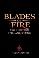 BLADES OF FIRE TAG 1 EDITION SPIELANLEITUNG: Entfesselung der inneren Kraft, um die Dunkelheit zu besiegen (German Edition) B0F5WFTYQ5 Book Cover