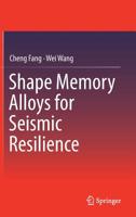 Shape Memory Alloys for Seismic Resilience 9811370427 Book Cover