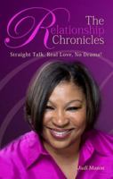 The Relationship Chronicles: Straight Talk, Real Love, No Drama! 0985862505 Book Cover